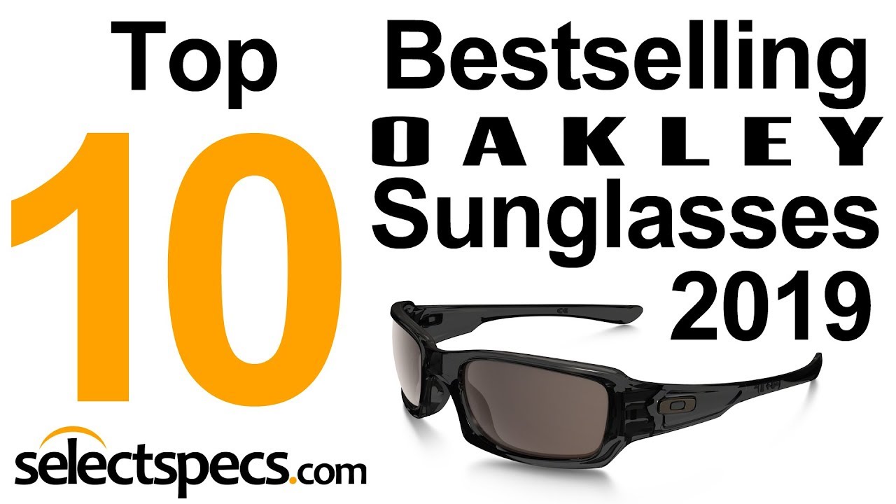 Top 10 Bestselling Oakley Sunglasses 2019 - With Selectspecs.com