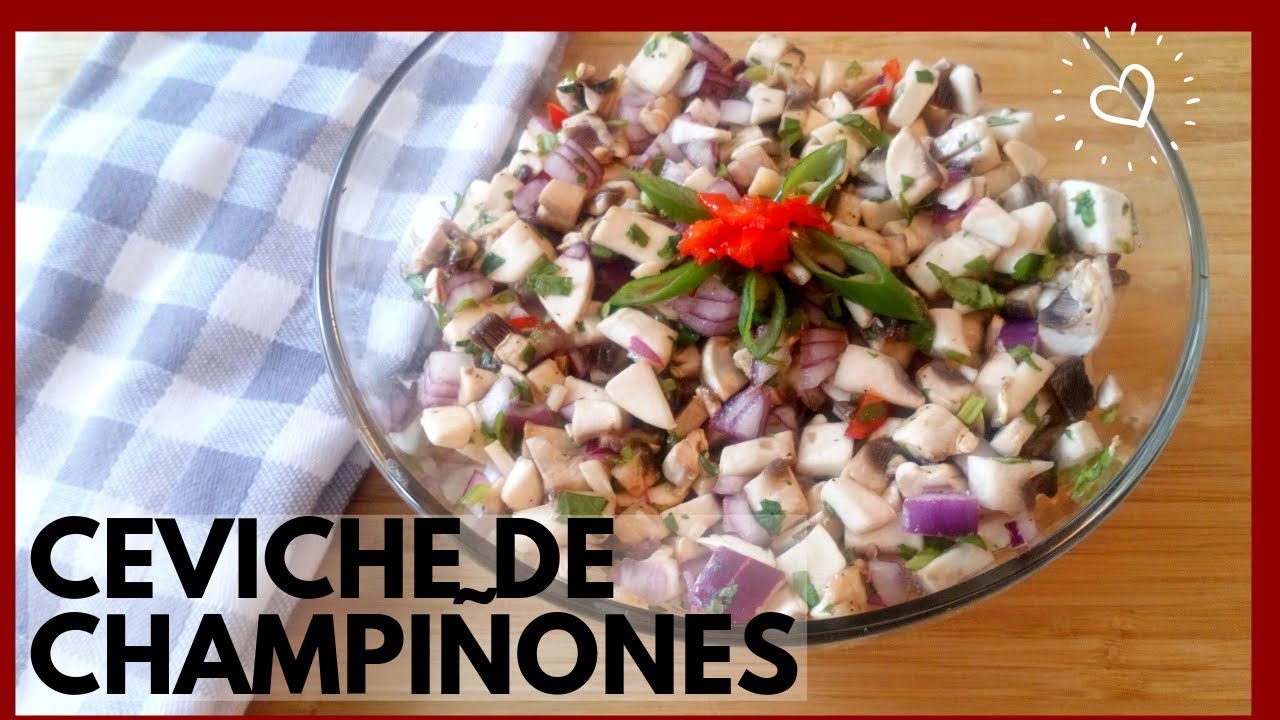 CÓMO HACER CEVICHE DE CHAMPIÑONES | Mushroom Ceviche | Receta Vegana Espectacular!