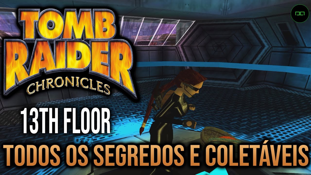 13&ordm; ANDAR | TODOS OS SEGREDOS E COLET&Aacute;VEIS | TOMB RAIDER 5 CRONICAS