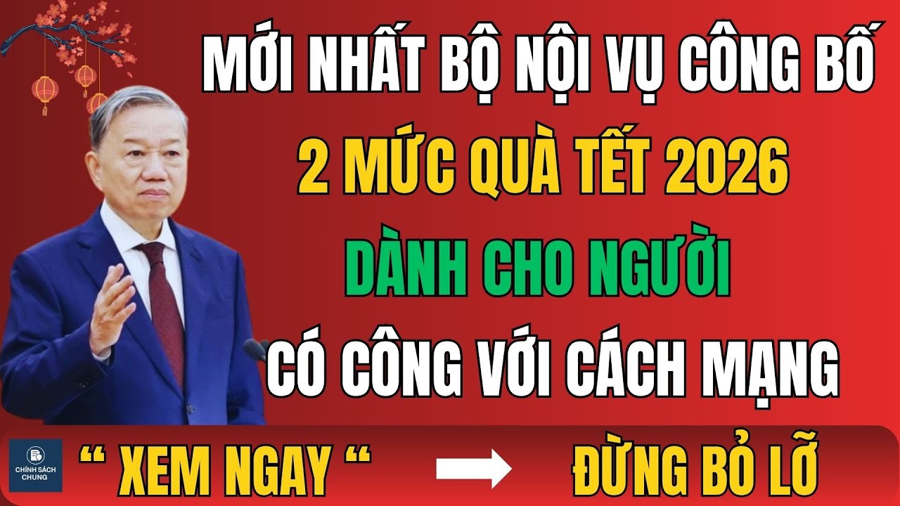 MỚI NHẤT: Bộ Nội vụ công bố hai mức quà Tết 2026 dành cho người có công với cách mạng
