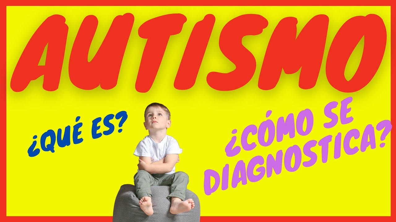 Qué es el Autismo y Cómo se Diagnostica