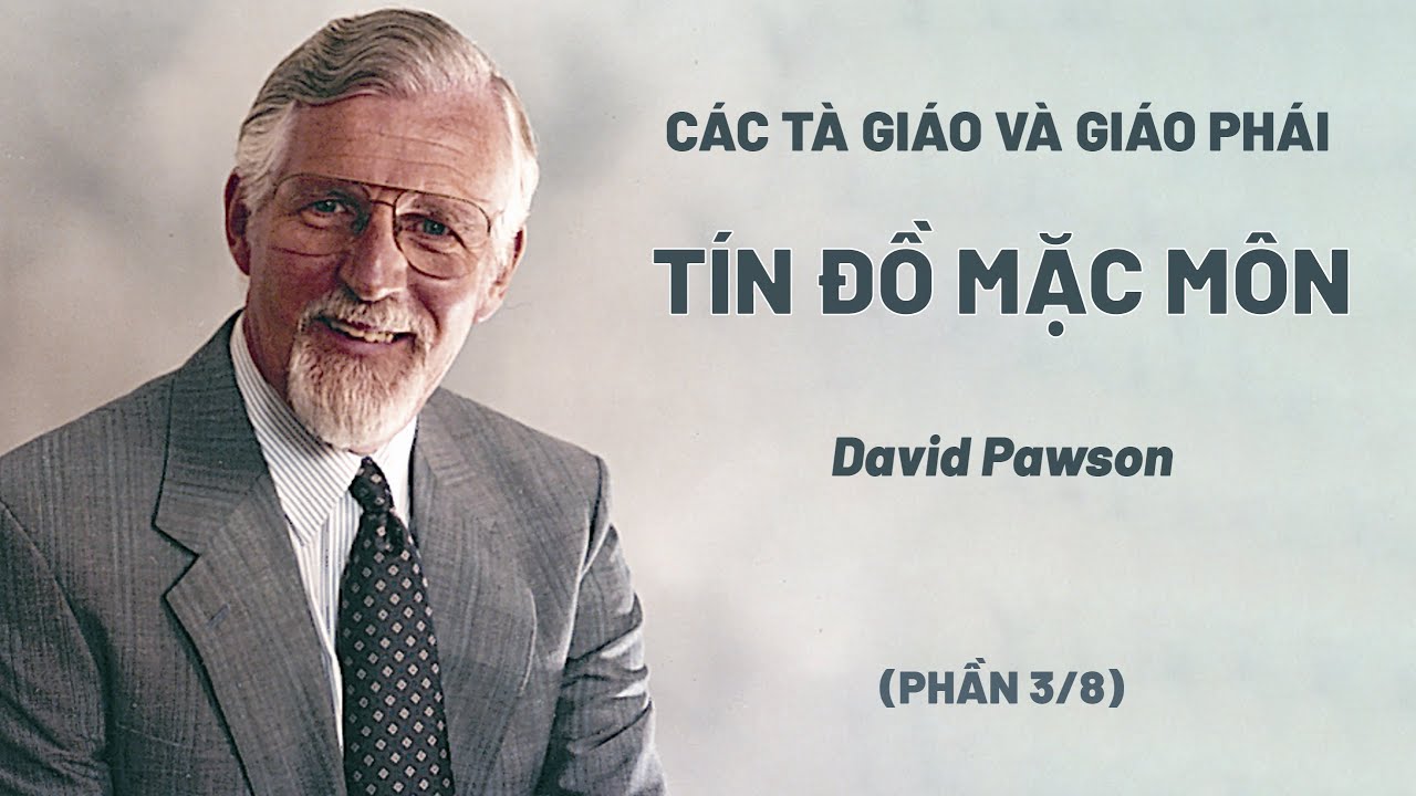 Các Tà Giáo Và Giáo Phái | Tín Đồ Mặc Môn | David Pawson