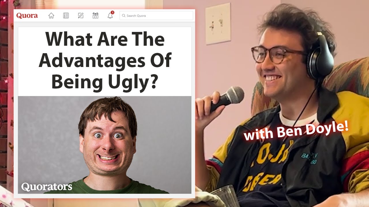 What Are The Advantages Of Being Ugly? w/ Ben Doyle