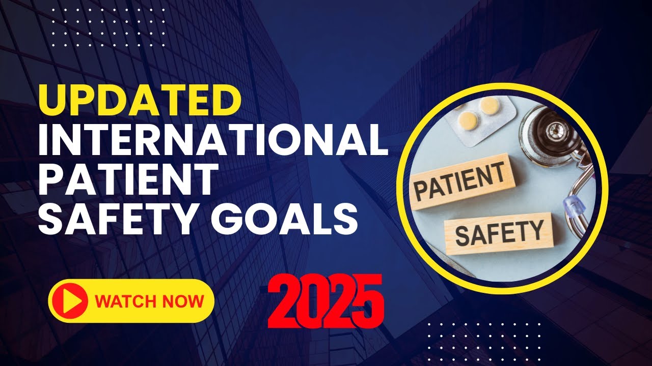 Updated International Patient Safety Goals 2025 (الأهداف الدولية لسلامة المرضى)