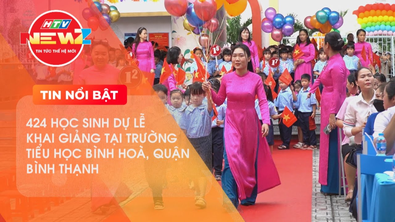 424 HỌC SINH DỰ LỄ KHAI GIẢNG TẠI TRƯỜNG TIỂU HỌC BÌNH HOÀ, QUẬN BÌNH THẠNH