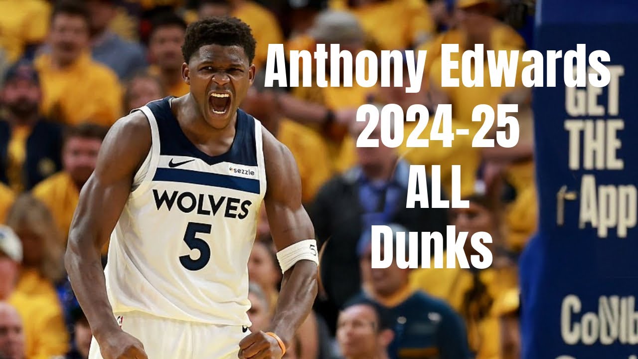 Anthony Edwards 2024-25 ALL Dunks