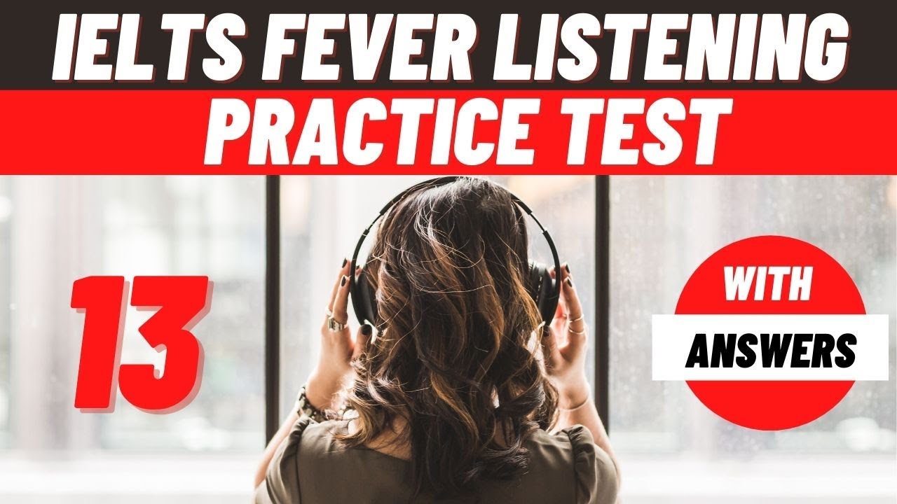 IELTS fever listening test 13 With Answers 2021