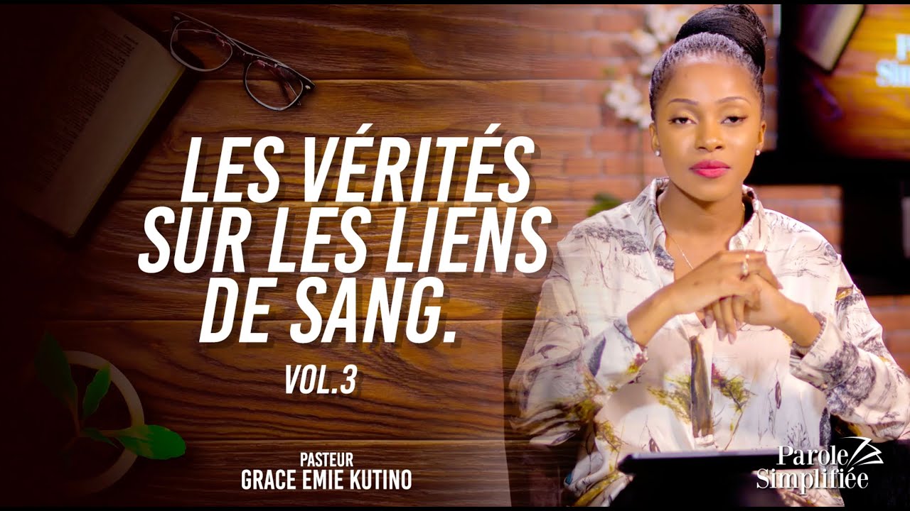 Les liens de sang dans le mariage - Pst Grace Emie Kutino vol 3