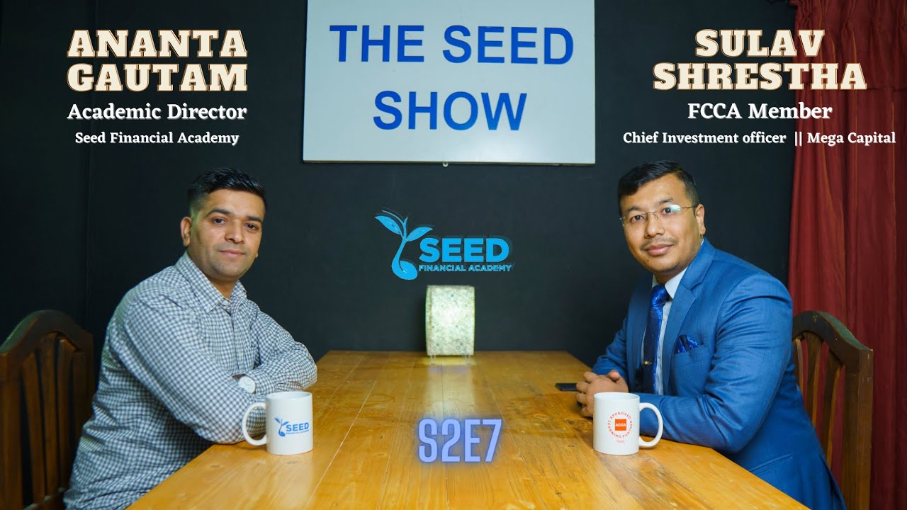The Seed Show S02 E07 | Mr. Shulav Shrestha FCCA | Chief Investment Officer, Mega Capital