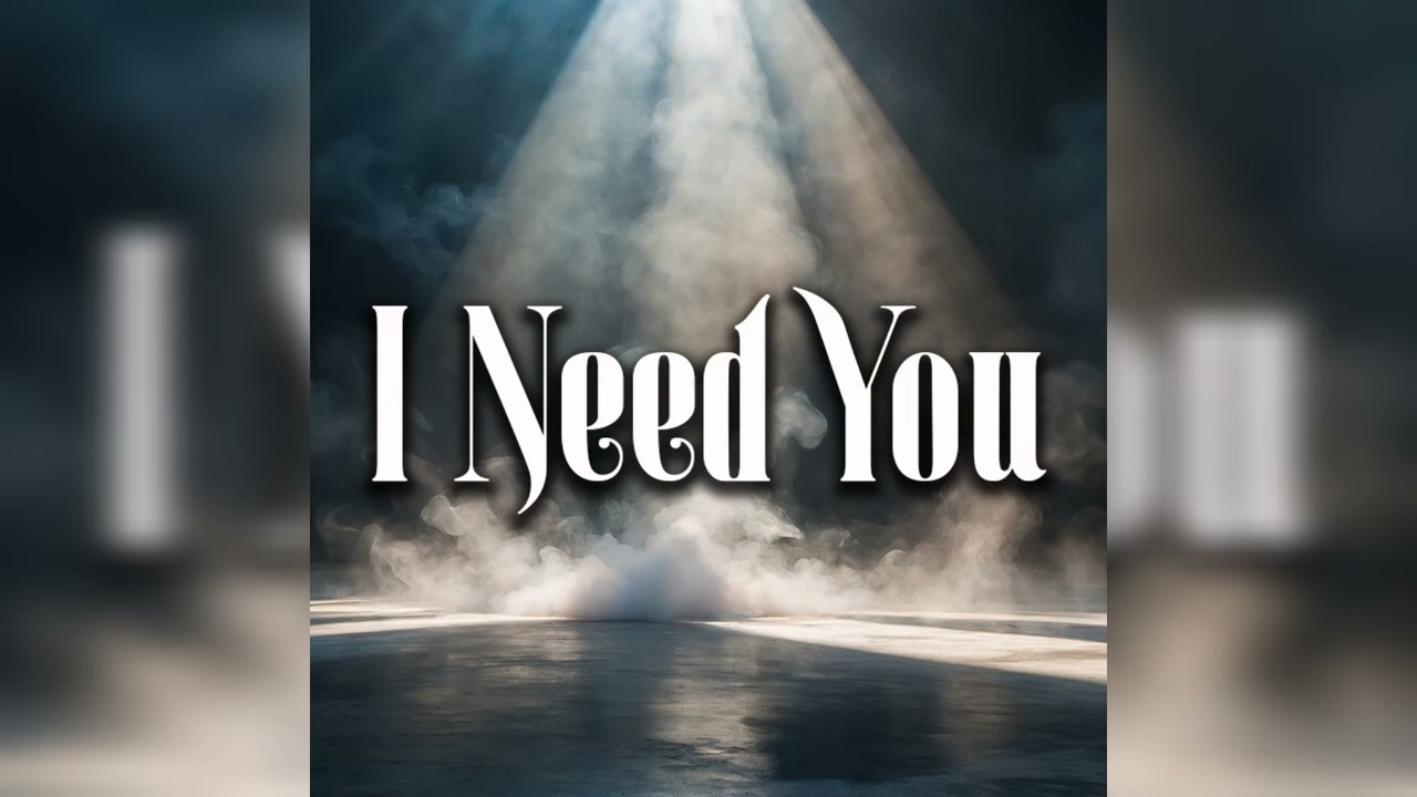 I Need You