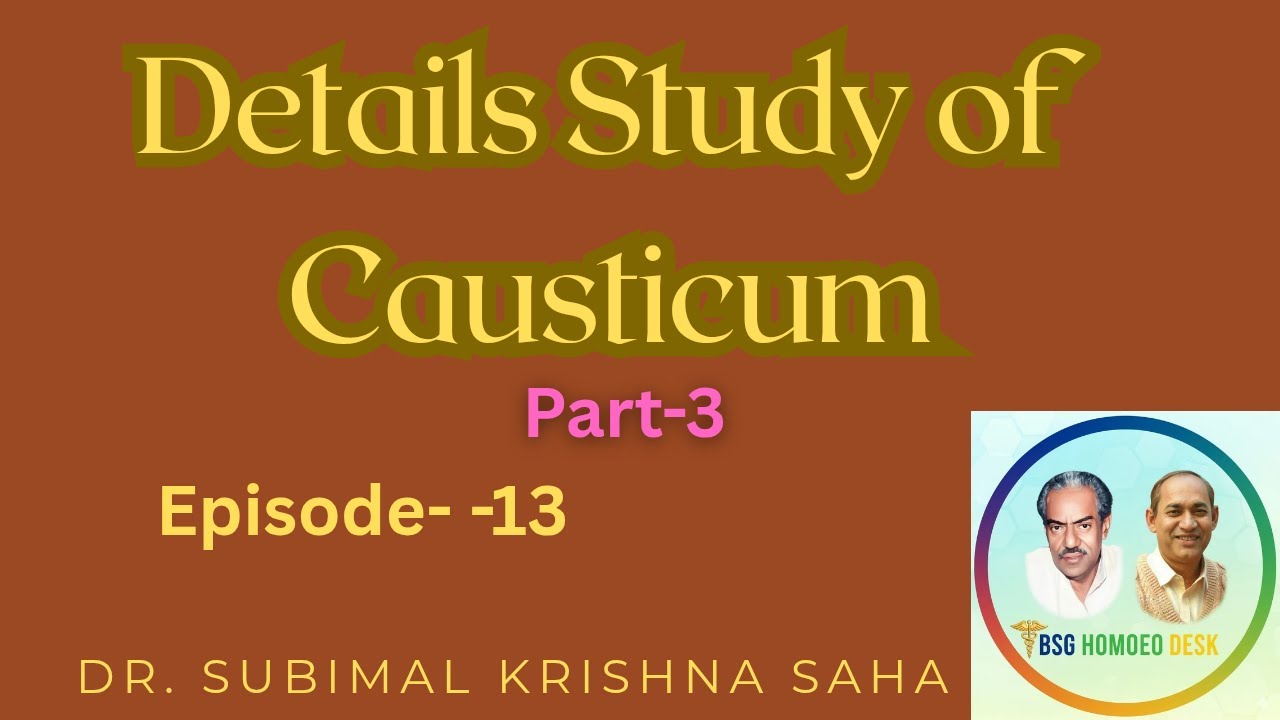 Details Study of Causticum Part-13 // Dr. Subimal Krishna Saha // Homoeopathic Treatment