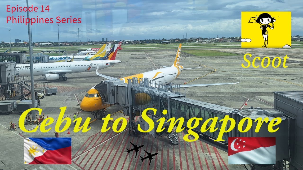 Episode 14| Cebu, Philippines to Changi, Singapore Via Scoot Airlines| 20F A321 Neo