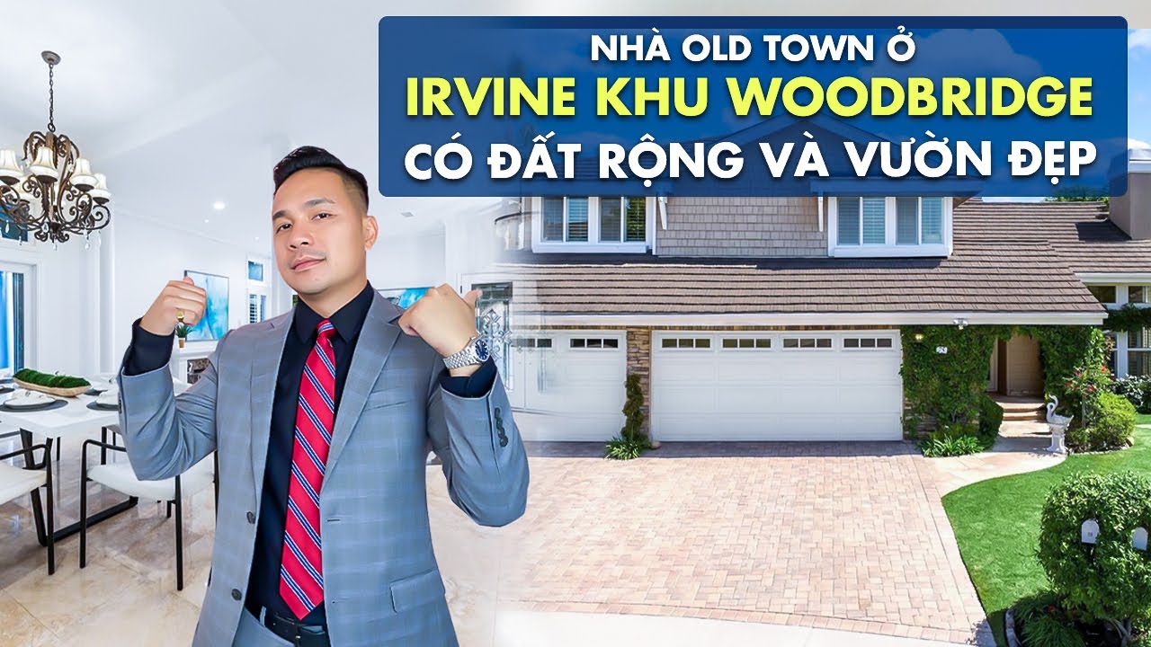 Việt Hình - Nhà Old Town ở Irvine Khu Woodbridge Có Đất Rộng Và Vườn Đẹp
