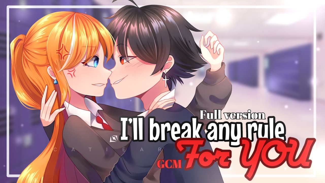 I’ll Break Any Rule For YOU || FULL VERSION [ GCMM•GCM ] || Gachaclub MiniMovie || read the desc ||