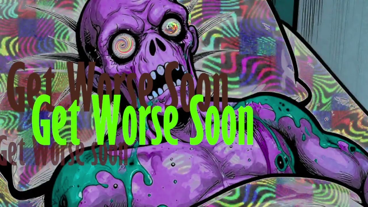 Get Worse Soon | KhaosKritical Og