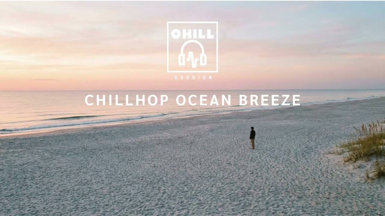 Chillhop Ocean Breeze / CHILL SESSION