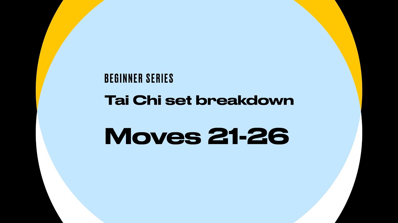 Tai Chi Beginner Series: Moves 21 - 26