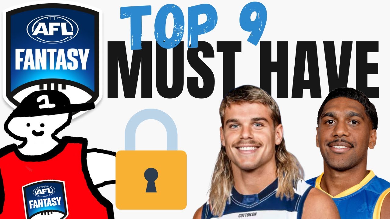 Top 9 MUST HAVES | AFL FANTASY 2025