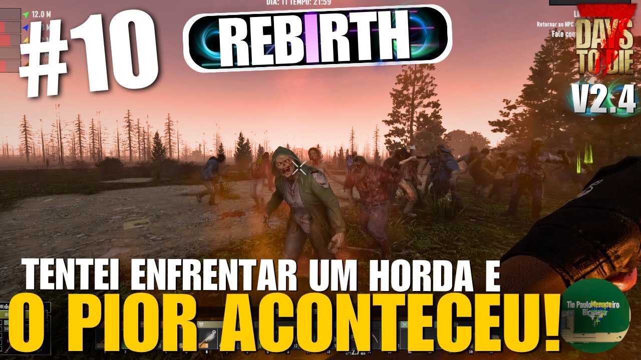 TENTEI ENFRENTAR UM HORDA GIGANTE E O PIOR ACONTECEU! | 7 Days To Die Rebirth - EP 10
