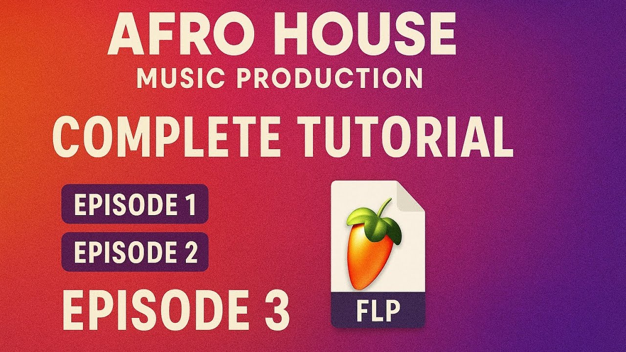 Afro House Music Production – Episode 3 (Final) +  FLP File! 🔥
