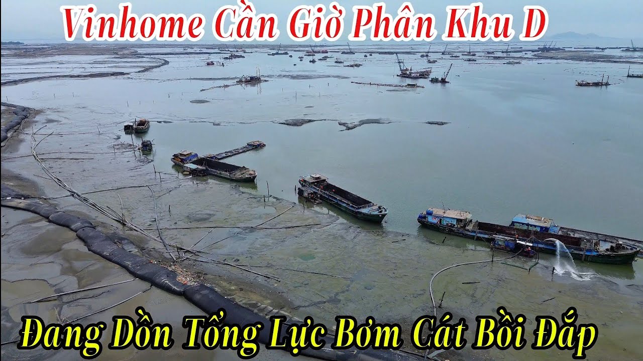 Vinhome Cần Giờ Ph&acirc;n Khu D Đang Dồn Tổng Lực Bơm C&aacute;t Bồi Đắp Ph&acirc;n Khu D