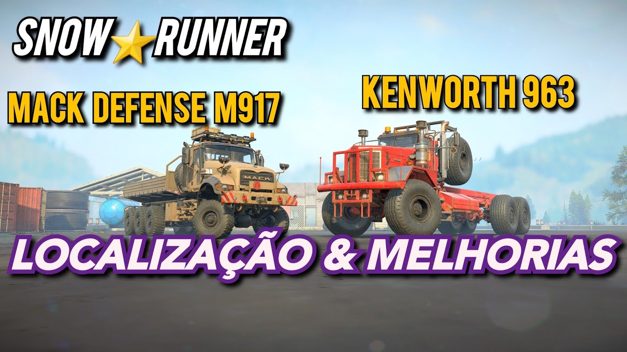 SNOWRUNNER - Mack Defense M917 e Kenworth 963, LOCALIZAÇÃO & MELHORIAS.