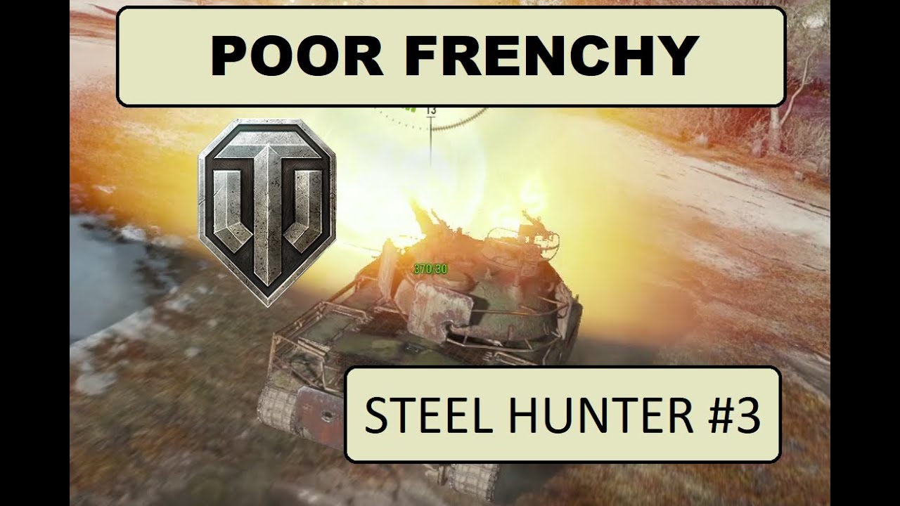 Poor Frenchy - Steel Hunter #3 - World of Tanks - WoT
