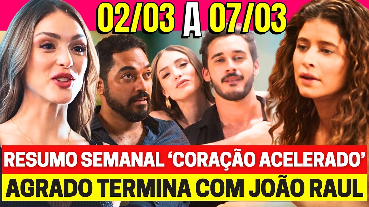 CORAÇÃO ACELERADO Resumo Semanal Completo - 02 a 07/03 - Nova Novela das 7h assistir GLOBO ao vivo