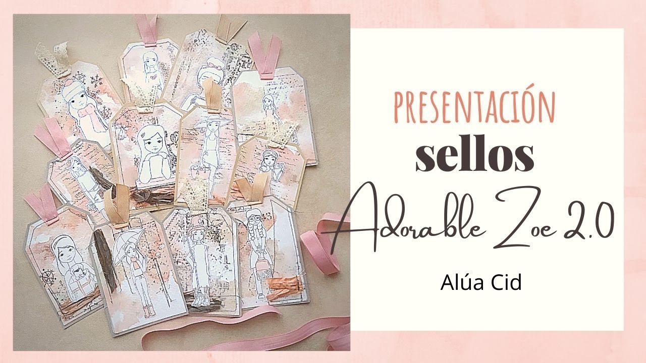 PRESENTACIÓN de los SELLOS de la colección ADORABLE ZOE 2.0 de ALÚA CID. 12 MESES, 12 TAGS.