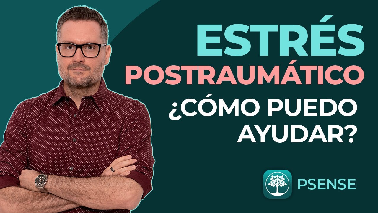¿Cómo AYUDAR a un SER QUERIDO que sufre ESTRÉS POSTRAUMÁTICO?