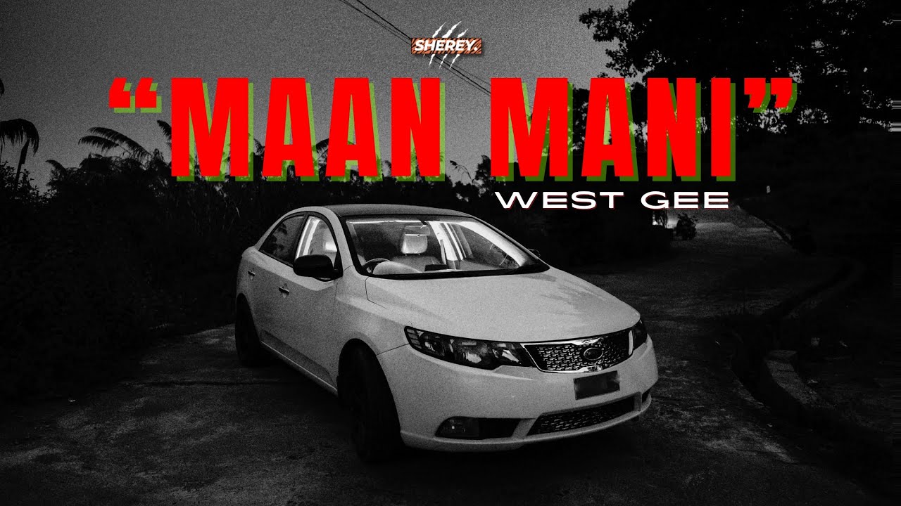WEST GEE - MAAN MANI (Official Music Video) | Sherey Gang