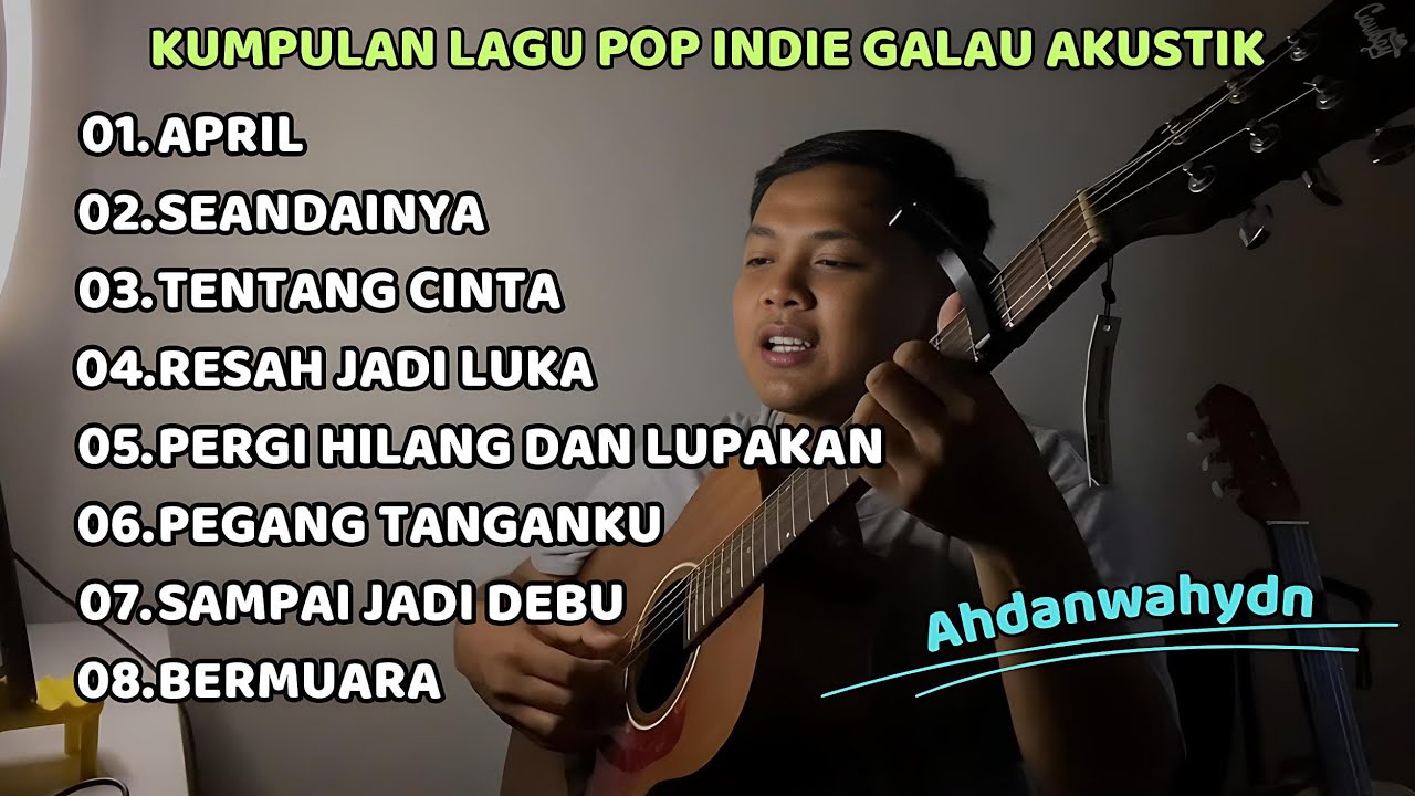 KUMPULAN LAGU POP INDIE GALAU TERHITS AKUSTIK - COVER AHDANWAHYUDN