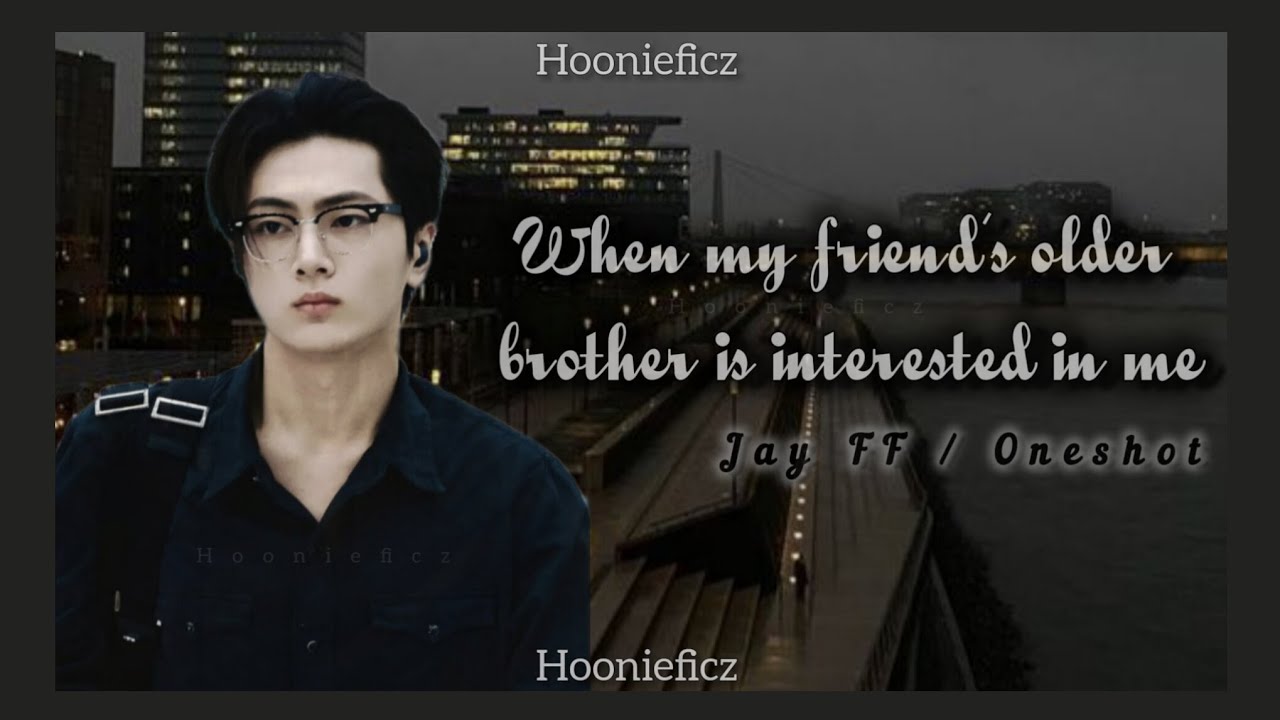 𝒲𝒽𝑒𝓃 𝓂𝓎 𝒻𝓇𝒾𝑒𝓃𝒹'𝓈 𝑜𝓁𝒹𝑒𝓇 𝒷𝓇𝑜𝓉𝒽𝑒𝓇 𝒾𝓈 𝒾𝓃𝓉𝑒𝓇𝑒𝓈𝓉𝑒𝒹 𝒾𝓃 𝓂𝑒 𝕁𝕒𝕪 𝔽𝔽 / 𝕆ℕ𝔼𝕊ℍ𝕆𝕋
