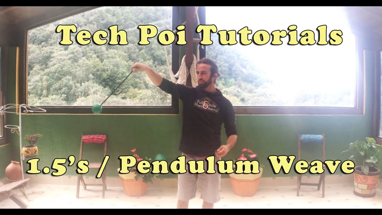 1.5's / Pendulum Weave - Tech Poi Tutorials for beginners and pro's!