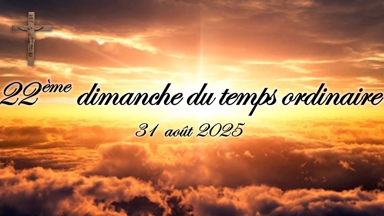 22ème dimanche du Temps Ordinaire - 31 août 2025