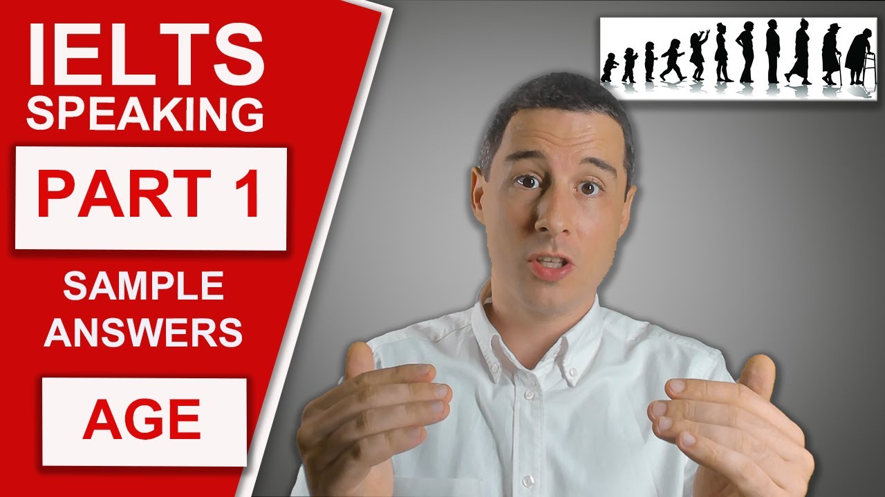 IELTS Speaking Part 1 - Sample Questions and Answers (Age)