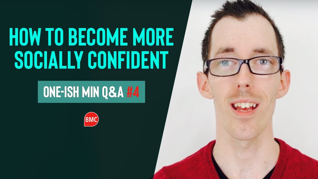 How To Become More Socially Confident: 1-ish Minute Q&A #4