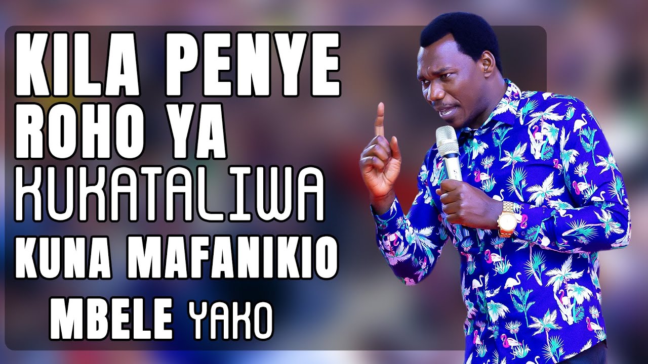 KILA PENYE ROHO YA KUKATALIWA KUNA MAFANIKIO MAKUBWA MBELE YAKO