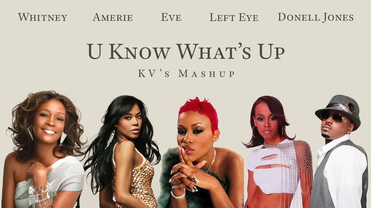 Donell Jones & Left Eye X Whitney X Amerie X Eve - U Know What's Up (KV Mashup)