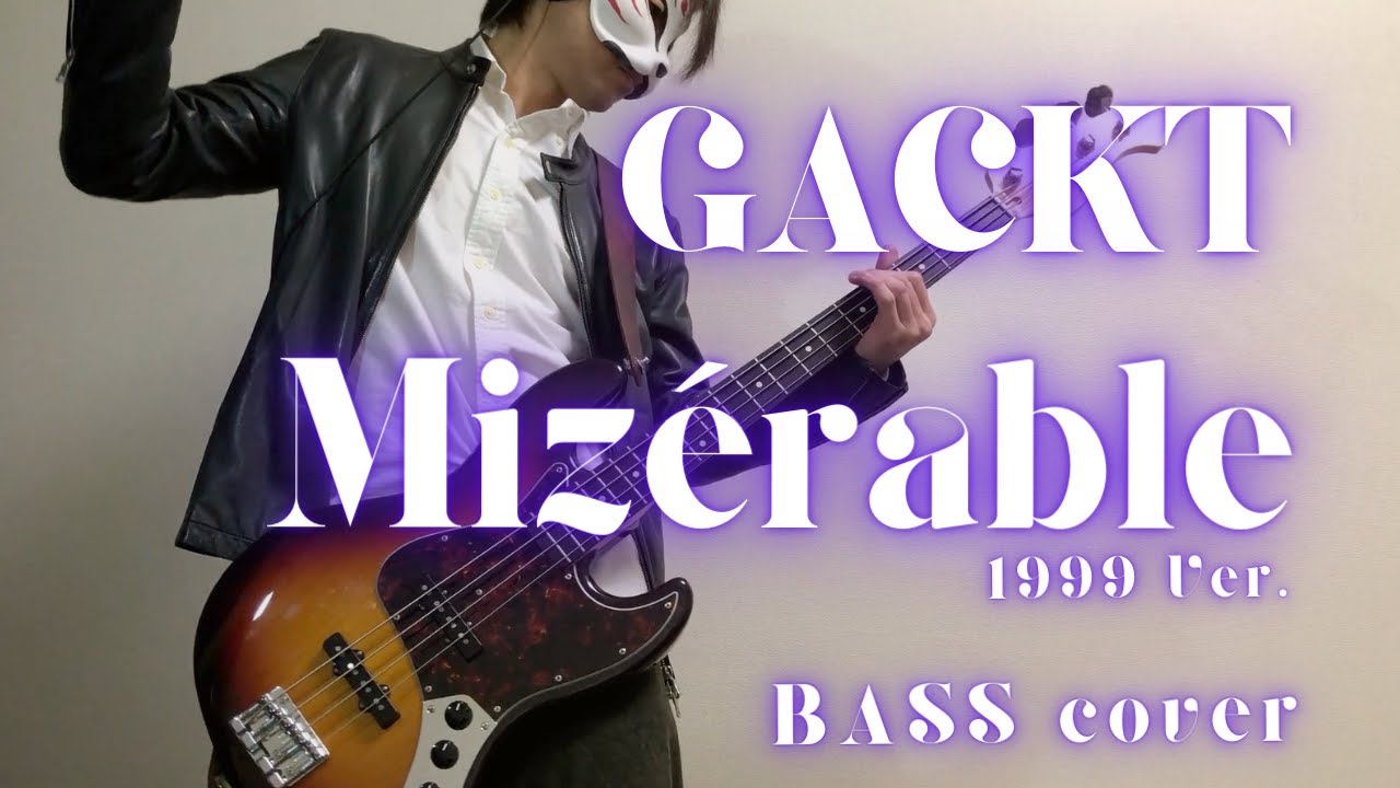 Gackt   /  Mizérable   【 BASS cover 】