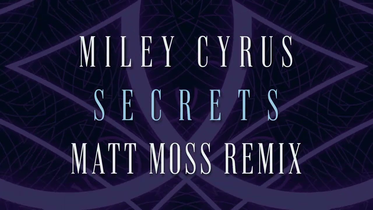 Miley Cyrus - Secrets (Matt Moss Remix)