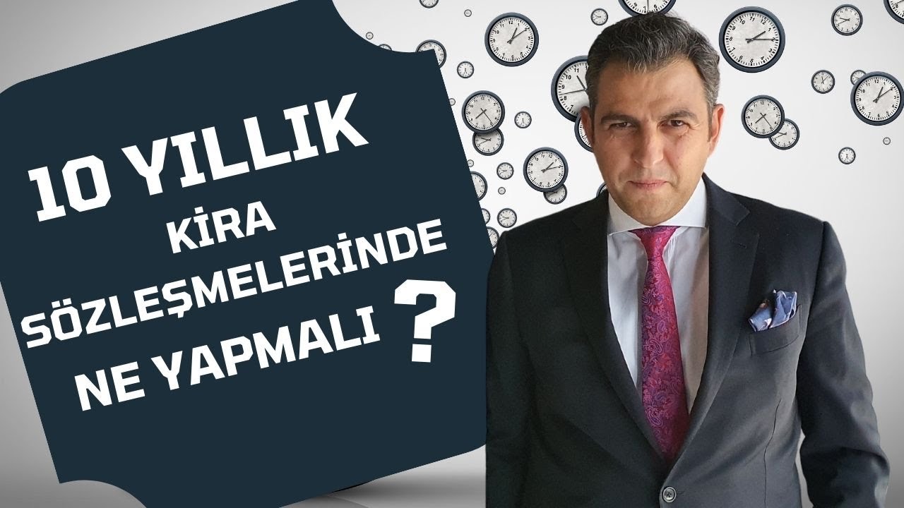 KİRA SÖZLEŞMELERİNDE 10 YILLIK SÜRE