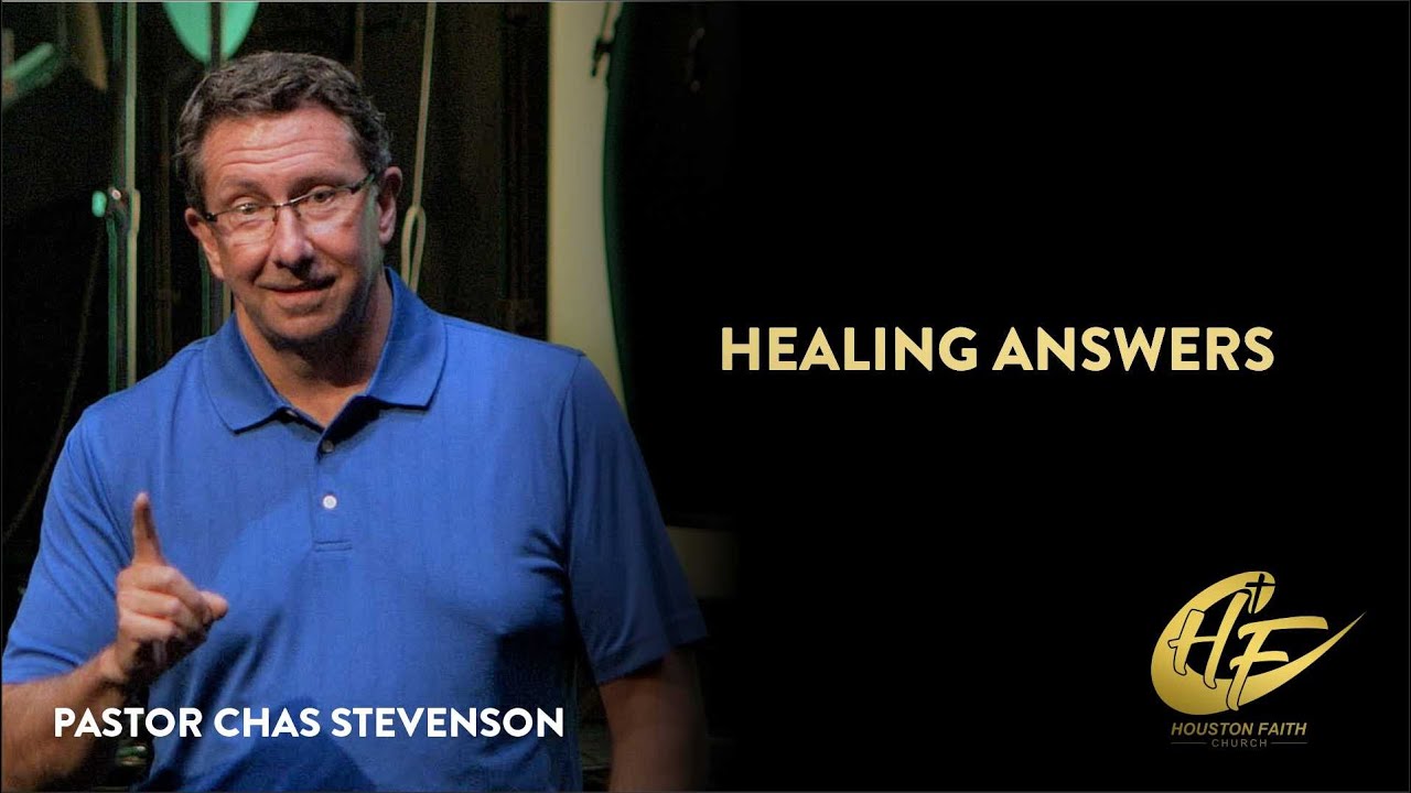 Healing Answers | Chas Stevenson | Houston Faith Church