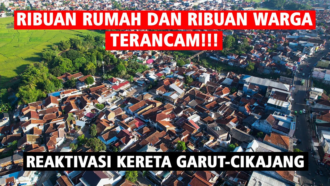 Ribuan Warga Dan Ribuan Rumah TERANCAM Reaktivasi Kereta Garut-Cikajang. Penelusuran Jalur Bagian II