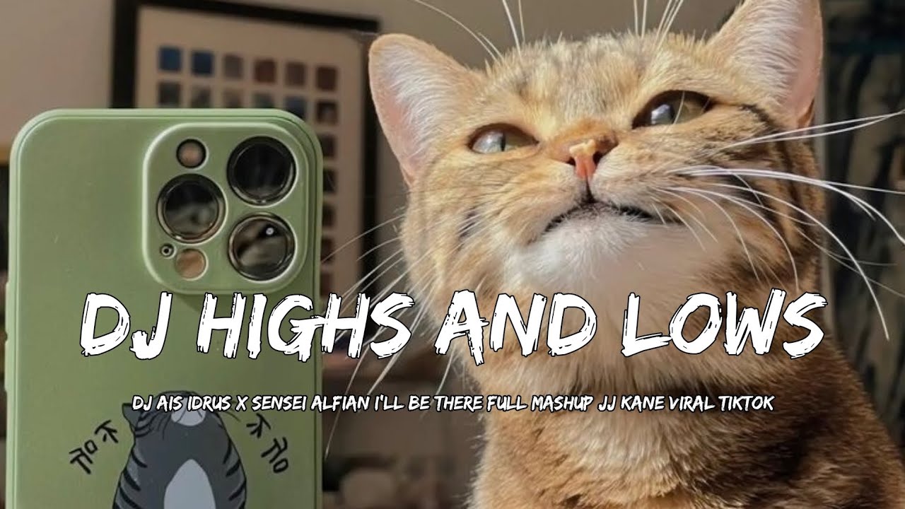 DJ HIGHS AND LOWS | DJ AIS IDRUS X SENSEI ALFIAN ILL BE THERE FULL MASHUP JJ KANE VIRAL TIK TOK