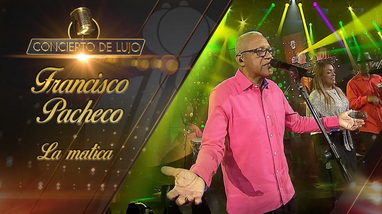 [Concierto De Lujo] – Francisco Pacheco y su pueblo - La matica