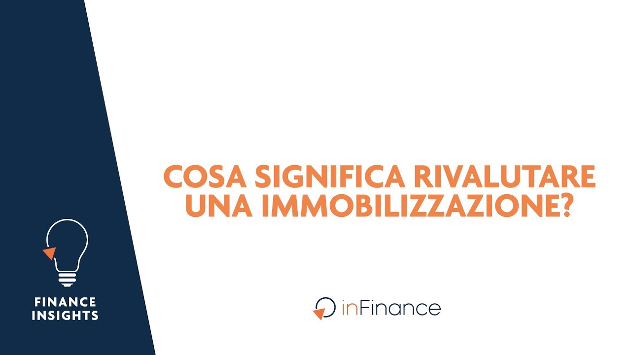 Cosa significa rivalutare una immobilizzazione?