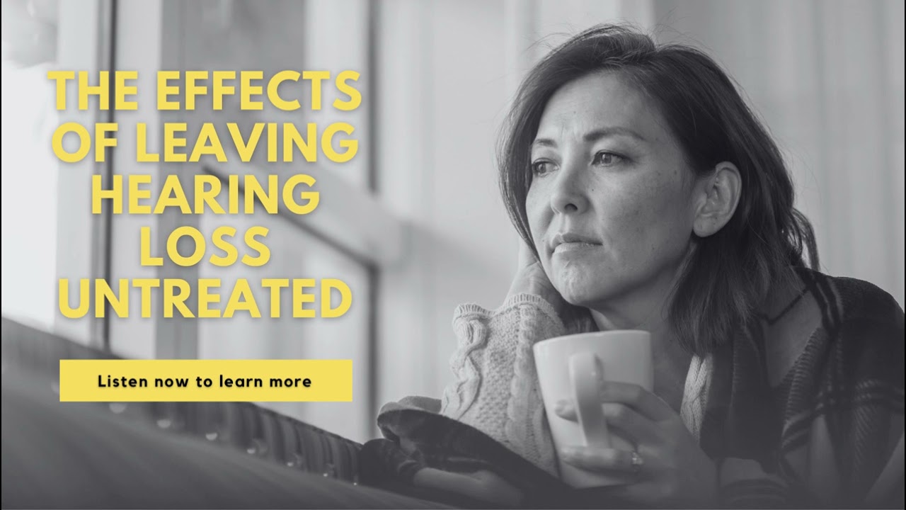 Effects of leaving hearing loss untreated