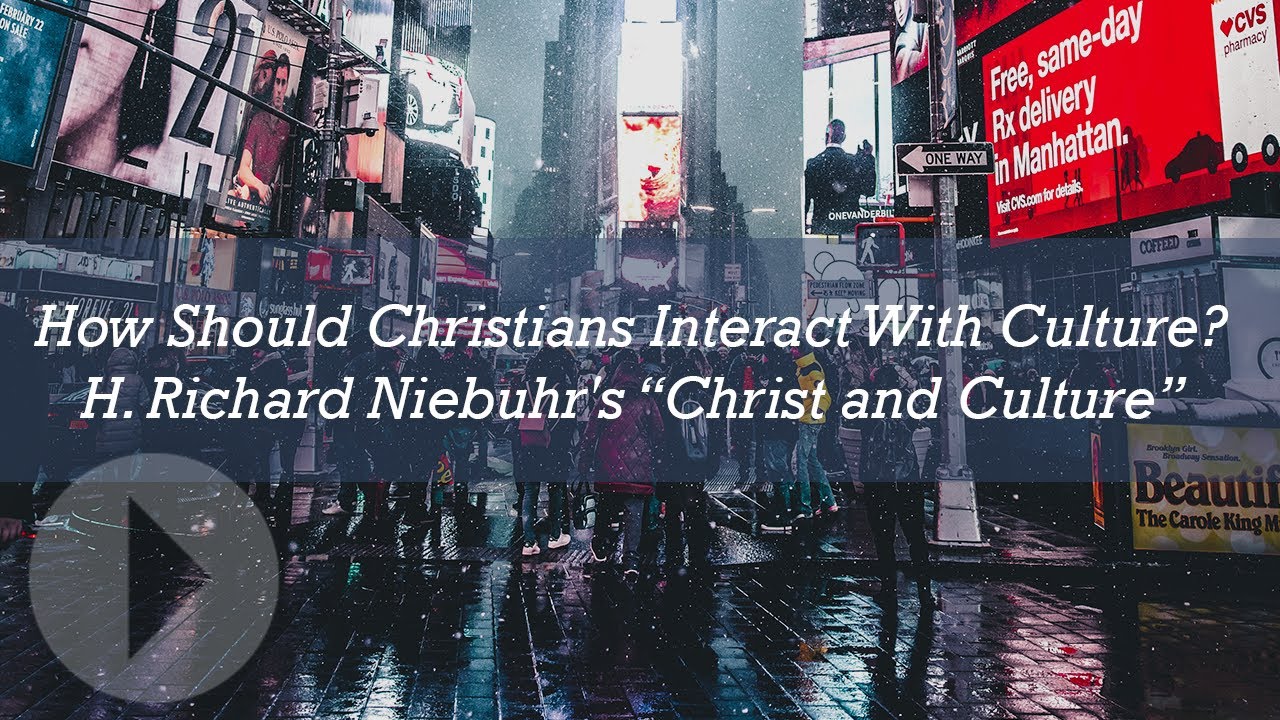 How Should Christians Interact With Culture H  Richard Niebuhr's Christ and Culture - Tony Watkins