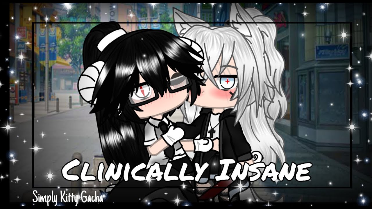 Clinically Insane//Lesbian GCMM// 13+